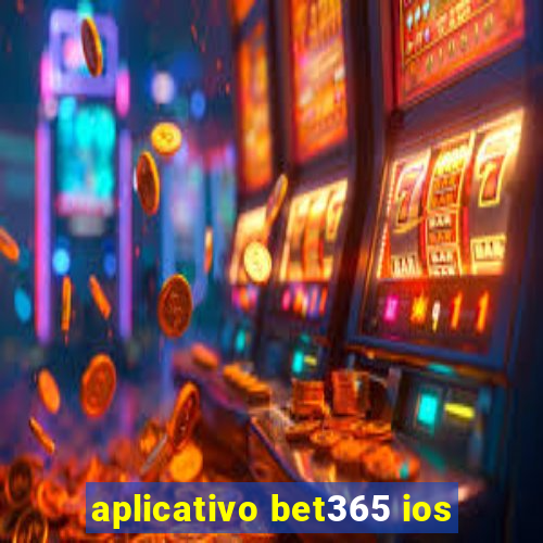 aplicativo bet365 ios