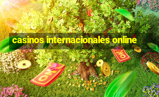 casinos internacionales online