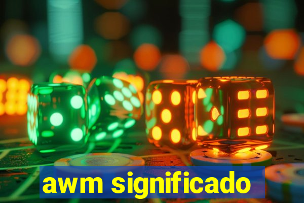 awm significado