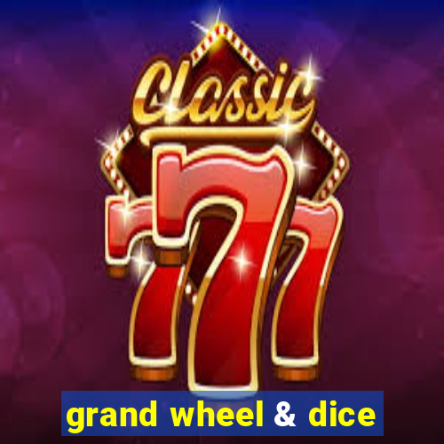 grand wheel & dice