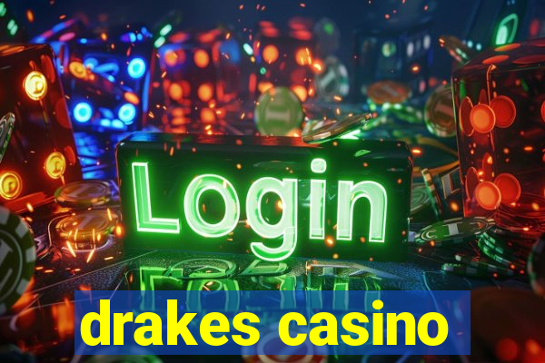 drakes casino