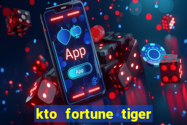 kto fortune tiger é confiável