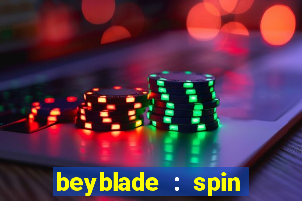 beyblade : spin blade 1