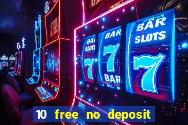 10 free no deposit casino uk