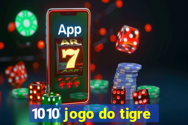 1010 jogo do tigre