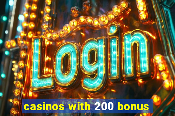 casinos with 200 bonus