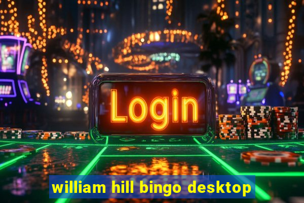 william hill bingo desktop