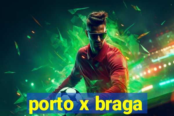 porto x braga