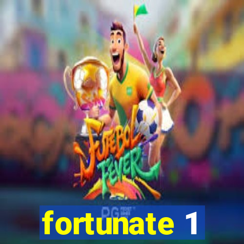 fortunate 1