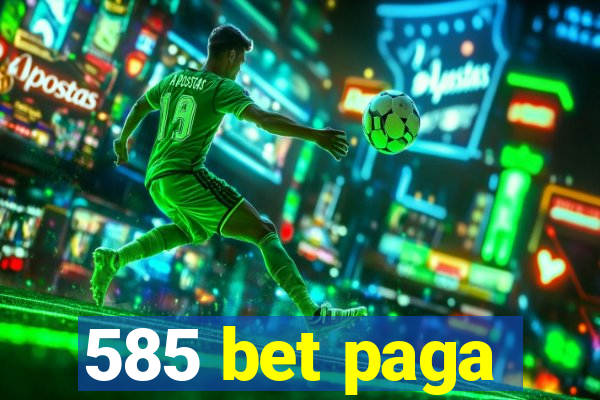 585 bet paga