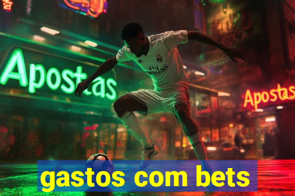 gastos com bets