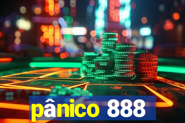 pânico 888