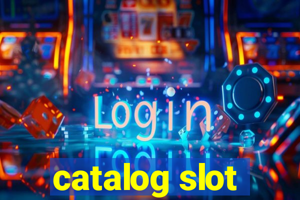 catalog slot