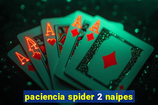 paciencia spider 2 naipes