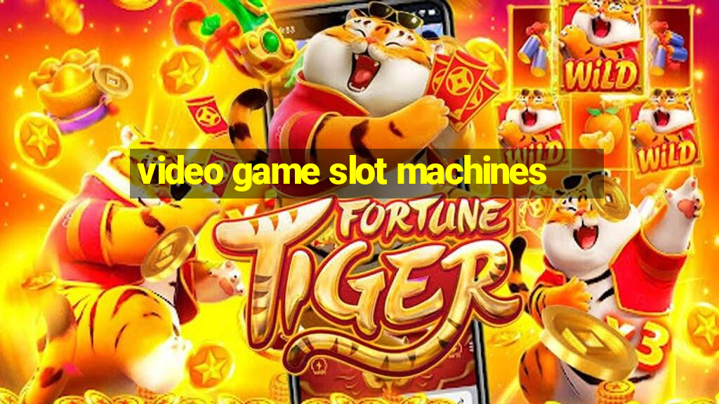 video game slot machines