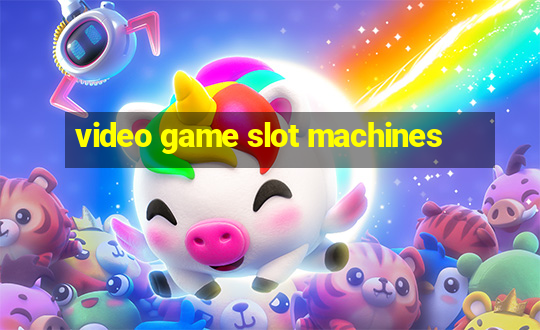 video game slot machines