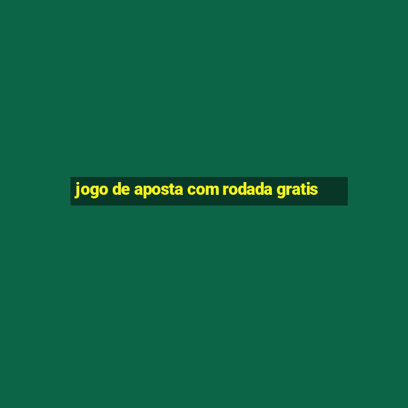 jogo de aposta com rodada gratis