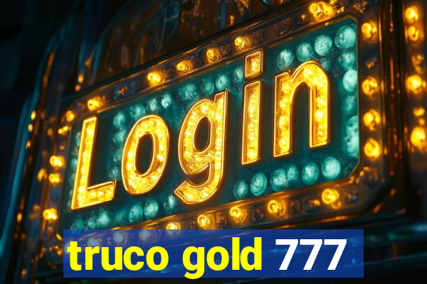 truco gold 777