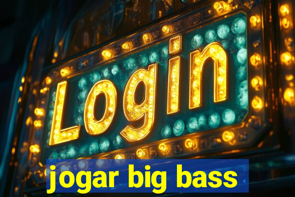 jogar big bass