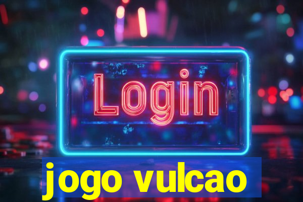 jogo vulcao