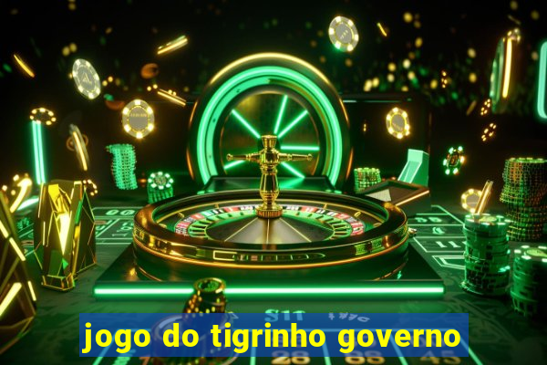 jogo do tigrinho governo