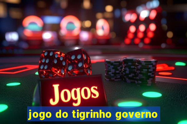 jogo do tigrinho governo