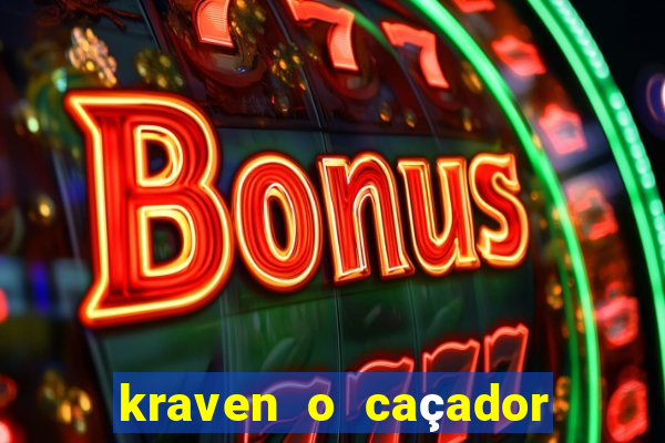 kraven o caçador filme completo dublado