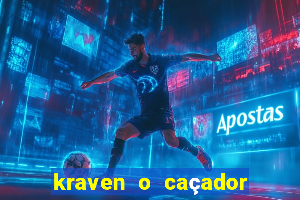 kraven o caçador filme completo dublado