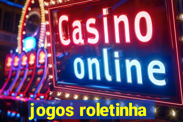 jogos roletinha