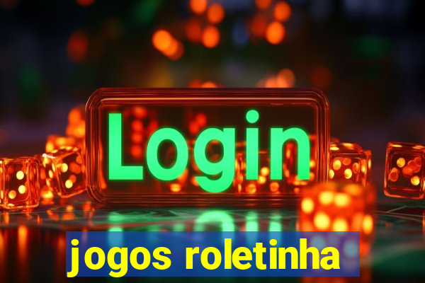 jogos roletinha