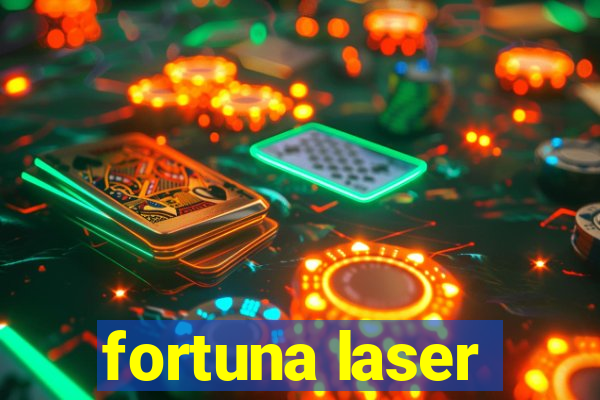 fortuna laser