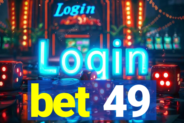 bet 49