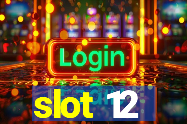 slot 12