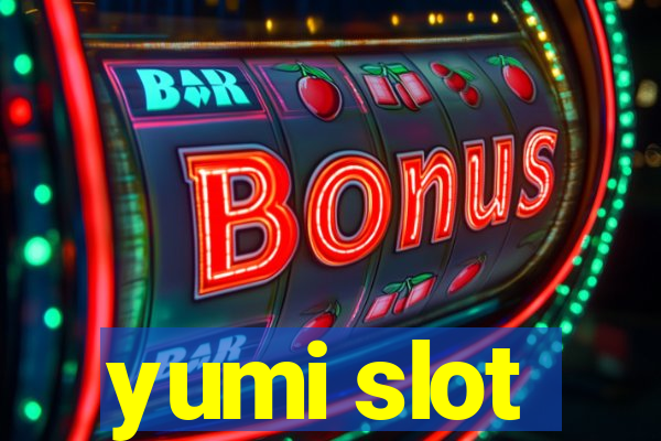 yumi slot