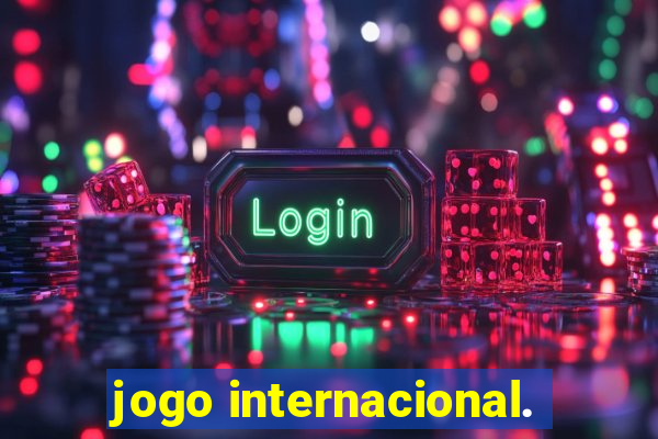 jogo internacional.