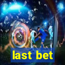 last bet