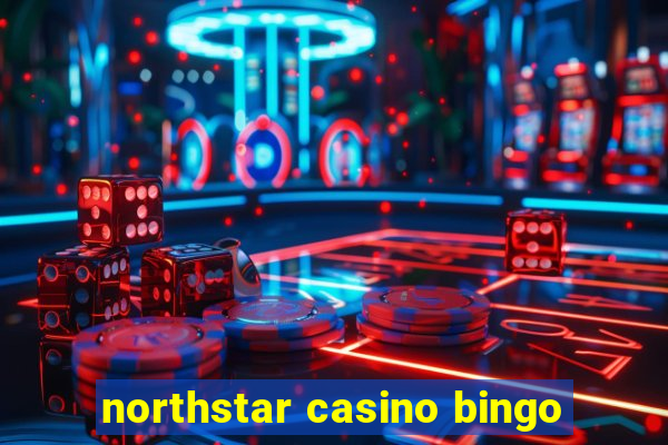 northstar casino bingo