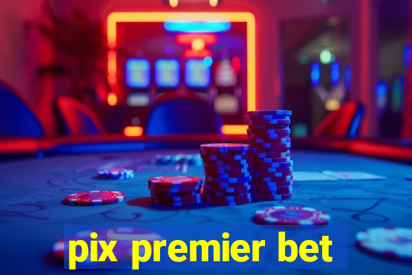 pix premier bet