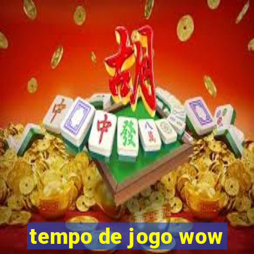 tempo de jogo wow