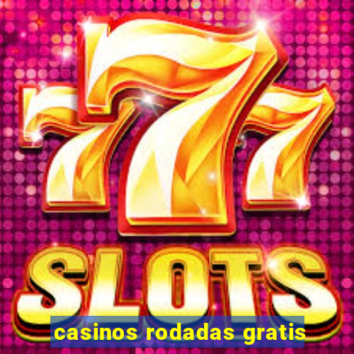 casinos rodadas gratis