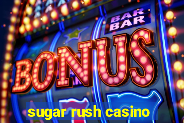 sugar rush casino