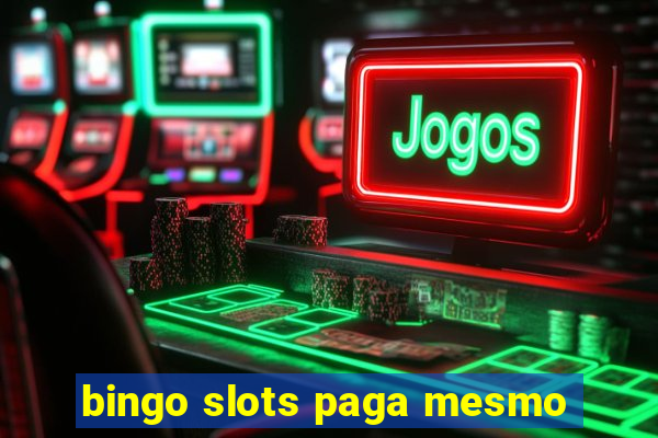 bingo slots paga mesmo