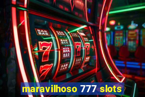 maravilhoso 777 slots