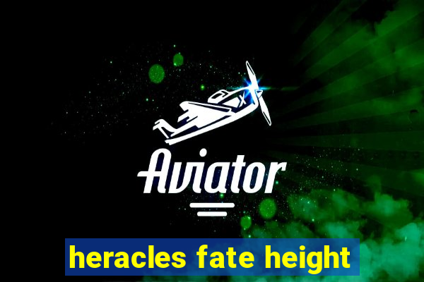 heracles fate height