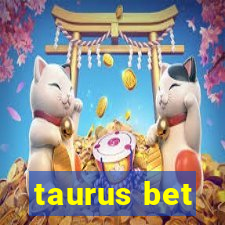 taurus bet