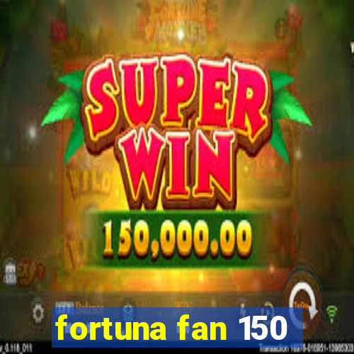 fortuna fan 150