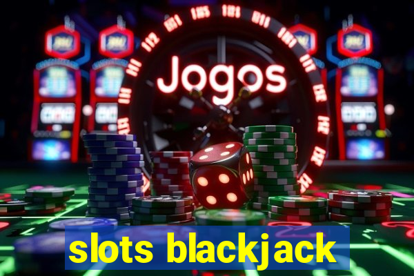 slots blackjack