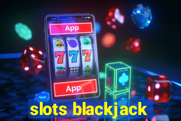 slots blackjack