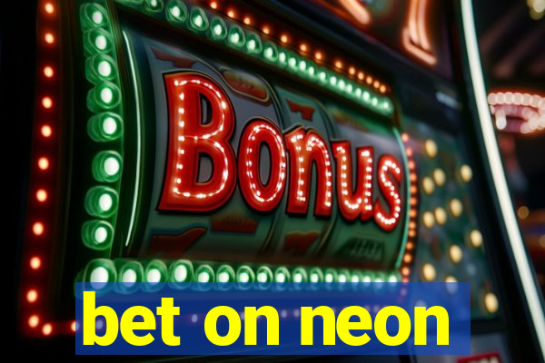 bet on neon