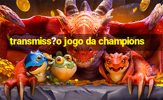 transmiss?o jogo da champions